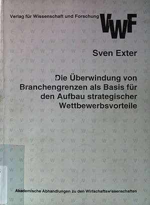 Die Überwindung von Branchengrenzen als Basis für den Aufbau strategischer Wettbewerbsvorteile : ...