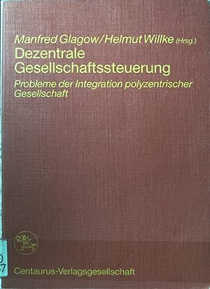Imagen del vendedor de Dezentrale Gesellschaftssteuerung : Probleme d. Integration polyzentr. Gesellschaft. a la venta por books4less (Versandantiquariat Petra Gros GmbH & Co. KG)