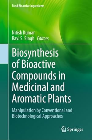 Bild des Verkufers fr Biosynthesis of Bioactive Compounds in Medicinal and Aromatic Plants : Manipulation by Conventional and Biotechnological Approaches zum Verkauf von AHA-BUCH GmbH