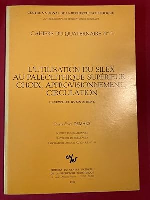 Seller image for L'Utilisation du Silex au Palolithique Suprieur: Choix, Approvisionnement, Circulation: L'Exemple du Bassin de Brive. for sale by Plurabelle Books Ltd
