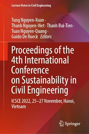 Seller image for Proceedings of the 4th International Conference on Sustainability in Civil Engineering : ICSCE 2022, 25-27 November, Hanoi, Vietnam for sale by AHA-BUCH GmbH