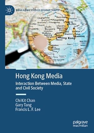 Bild des Verkufers fr Hong Kong Media : Interaction Between Media, State and Civil Society zum Verkauf von AHA-BUCH GmbH