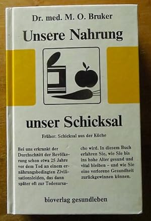 Seller image for Unsere Nahrung - unser Schicksal, Frher: Schicksal aus der Kche. Dr. med. M. O. Bruker. Aus der Sprechstunde Band 1. for sale by Antiquariat Blschke