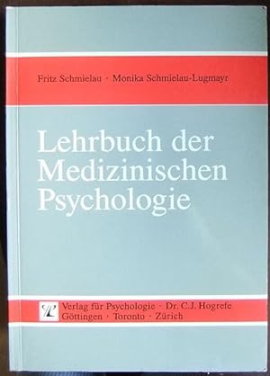 Imagen del vendedor de Lehrbuch der medizinischen Psychologie. von Fritz Schmielau und Monika Schmielau-Lugmayr a la venta por Antiquariat Blschke