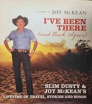I've Been There [And Back Again] Slim Dusty & Joy McKean's Lifetime of Travel, Stories and Songs
