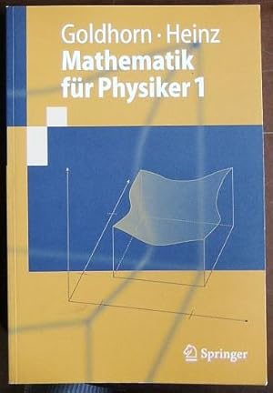 Mathematik für Physiker; Teil: 1 : Grundlagen aus Analysis und Linear Algebra.