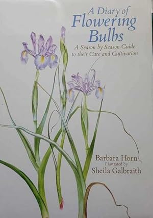 A Diary of Flowering Bulbs: A Season by Season Guide to their Care and Cultivation