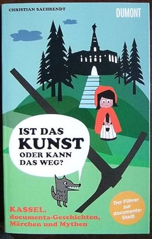 Bild des Verkufers fr Kassel, Documenta-Geschichten, Mrchen und Mythen : ist das Kunst oder kann das weg? ; der Fhrer zur Documenta-Stadt. zum Verkauf von Antiquariat Blschke