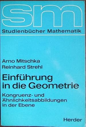 Einführung in die Geometrie : Kongruenz- u. Ähnlichkeitsabbildungen in der Ebene. Studienbücher M...