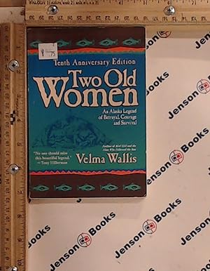 Seller image for Two Old Women, 10th Anniversary Edition: An Alaskan Legend of Betrayal, Courage and Survival for sale by Jenson Books Inc