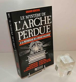 Le mystère de l'Arche perdue : à la recherche de l'Arche d'Alliance. Traduit de l'anglais par Mar...