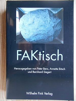 FAKtisch : Festschrift für Friedrich Kittler zum 60. Geburtstag. hrsg. von Peter Berz .