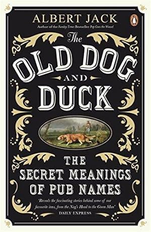 Immagine del venditore per The Old Dog and Duck: The Secret Meanings of Pub Names venduto da WeBuyBooks 2
