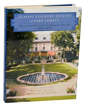 Seller image for Classic Country Estates of Lake Forest: Architecture and Landscape Design 1856-1940 for sale by Jeff Hirsch Books, ABAA