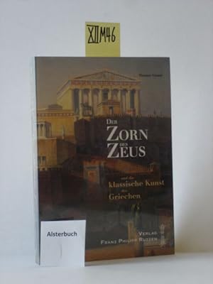 Der Zorn des Zeus und die klassische Kunst der Griechen : Einladung zu einer Griechenlandreise.