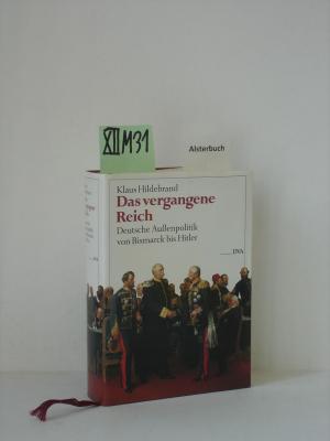 Bild des Verkufers fr Das vergangene Reich. Deutsche Auenpolitik von Bismarck bis Hitler. zum Verkauf von Schuebula