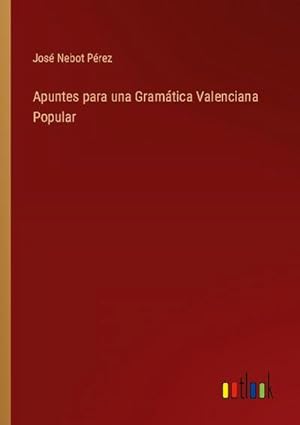 Imagen del vendedor de Apuntes para una Gramtica Valenciana Popular a la venta por BuchWeltWeit Ludwig Meier e.K.