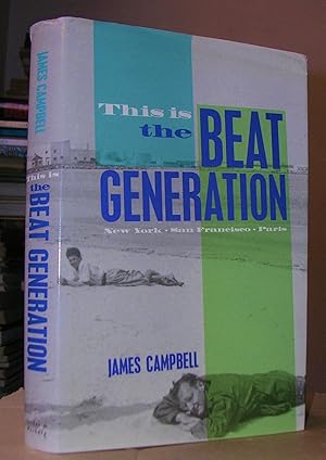 THIS IS THE BEAT GENERATION. New York. San Francisco. Paris.