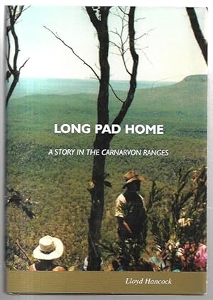 Seller image for Long Pad Home A Story in the Carnarvon Ranges for sale by City Basement Books