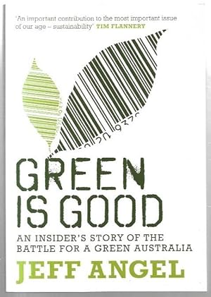 Seller image for Green is Good An insider's story of the battle for a green Australia. for sale by City Basement Books