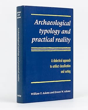 Archaeological Typology and Practical Reality. A Dialectical Approach to Artiface Classification ...