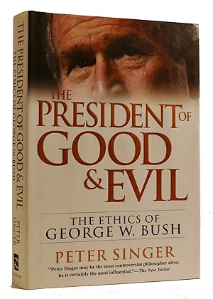 Seller image for THE PRESIDENT OF GOOD AND EVIL: THE ETHICS OF GEORGE W. BUSH for sale by Rare Book Cellar
