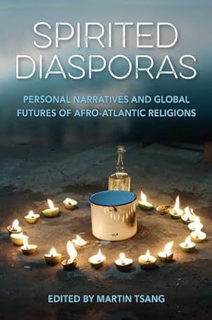 Seller image for Spirited Diasporas : Personal Narratives and Global Futures of Afro-atlantic Religions for sale by GreatBookPrices