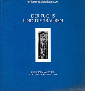 Der Fuchs und die Trauben - Dokumentation 1986 - 1996. Kunstraum Wuppertal.
