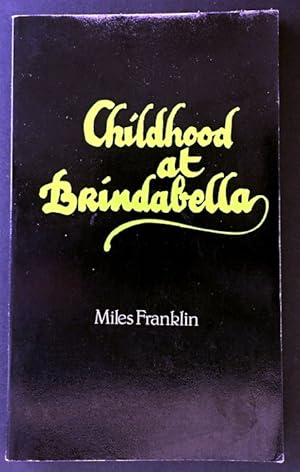 Childhood at Brindabella: My First Ten Years by Miles Franklin