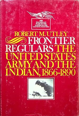 Imagen del vendedor de Frontier Regulars: The United States Army and the Indian, 1866-1890 a la venta por Adventures Underground