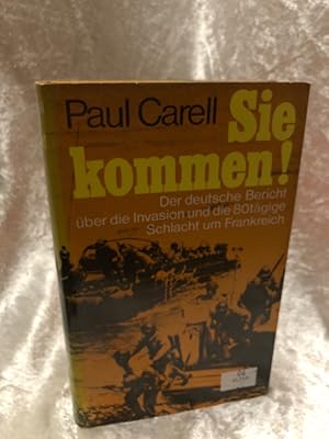 Bild des Verkufers fr Sie kommen - Der deutsche Bericht ber die Invasion und die 80tgige Schlacht um Frankreich Der deutsche Bericht ber die Invasion und die 80tgige Schlacht um Frankreich zum Verkauf von Antiquariat Jochen Mohr -Books and Mohr-