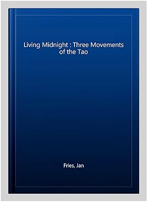 Imagen del vendedor de Living Midnight : Three Movements of the Tao a la venta por GreatBookPrices