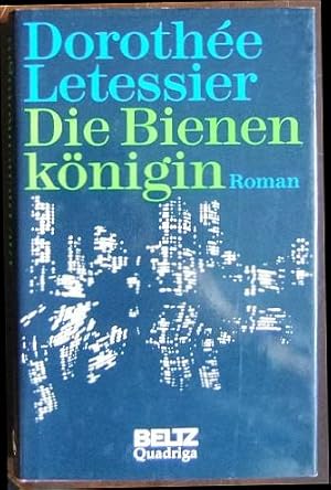 Die Bienenkönigin : Roman. Aus dem Franz. von Siegrid Toth.