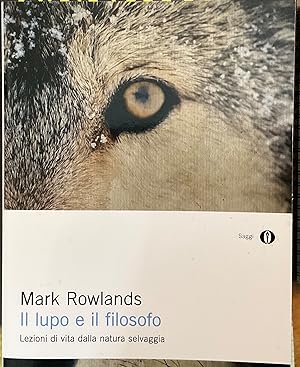 Seller image for Il lupo e il filosofo. Lezioni di vita dalla natura selvaggia for sale by Libreria Il Morto da Feltre