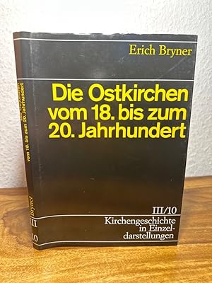 Bild des Verkufers fr Die Ostkirchen vom 18. bis zum 20. Jahrhundert. Kirchengeschichte in Einzeldarstellungen Band III/10. zum Verkauf von Antiquariat an der Nikolaikirche