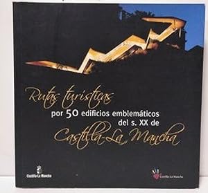 Seller image for Rutas tursticas por 50 edificios emblemticos del s. XX de Castilla-La Mancha for sale by LIBRERA OESTE