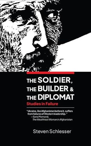 Seller image for The Soldier, the Builder, and the Diplomat: Studies in Failure by Schlesser, Steven [Paperback ] for sale by booksXpress