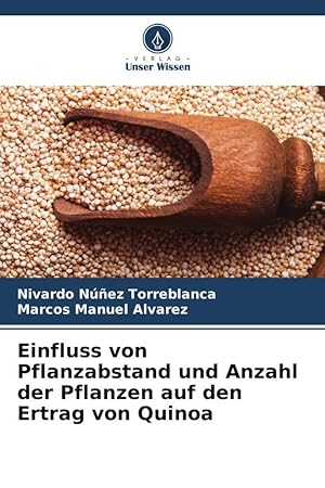 Bild des Verkufers fr Einfluss von Pflanzabstand und Anzahl der Pflanzen auf den Ertrag von Quinoa zum Verkauf von moluna