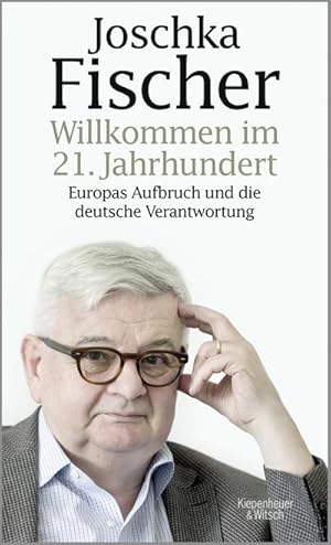 Seller image for Willkommen im 21. Jahrhundert: Europas Aufbruch und die deutsche Verantwortung : Europas Aufbruch und die deutsche Verantwortung for sale by AHA-BUCH