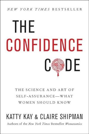 Immagine del venditore per The Confidence Code: The Science and Art of Self-Assurance---What Women Should Know : The Science and Art of Self-Assurance---What Women Should Know venduto da AHA-BUCH