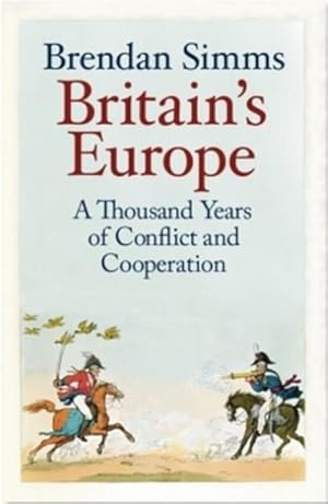 Image du vendeur pour Britain's Europe: A Thousand Years of Conflict and Cooperation : A Thousand Years of Conflict and Cooperation mis en vente par AHA-BUCH