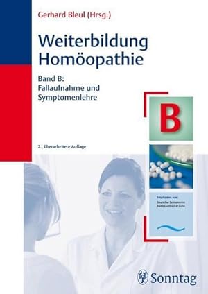 Bild des Verkufers fr Weiterbildung Hom opathie, Band B: Fallaufnahme und Symptomenlehre zum Verkauf von AHA-BUCH