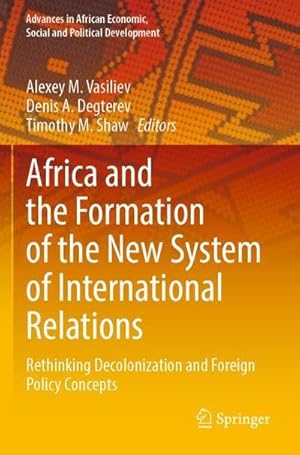 Imagen del vendedor de Africa and the Formation of the New System of International Relations: Rethinking Decolonization and Foreign Policy Concepts (Advances in African Economic, Social and Political Development) : Rethinking Decolonization and Foreign Policy Concepts a la venta por AHA-BUCH