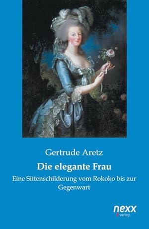 Bild des Verkufers fr Die elegante Frau : Eine Sittenschilderung vom Rokoko bis zur Gegenwart zum Verkauf von AHA-BUCH