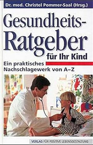 Bild des Verkufers fr Gesundheits-Ratgeber fr Ihr Kind : Ein praktisches Nachschlagewerk von A-Z zum Verkauf von AHA-BUCH