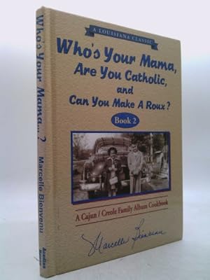 Seller image for Who's Your Mama, Are You Catholic, and Can You Make a Roux? Book 2: A Cajun/Creole Family Album Cookbook for sale by ThriftBooksVintage