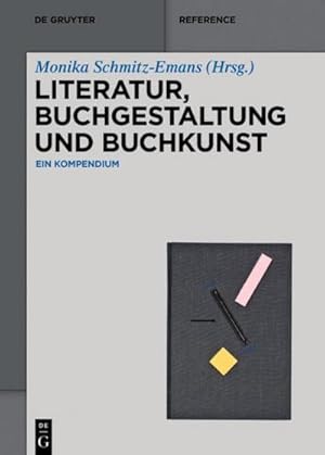 Bild des Verkufers fr Literatur, Buchgestaltung und Buchkunst: Ein Kompendium (De Gruyter Reference) : Ein Kompendium zum Verkauf von AHA-BUCH