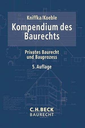 Immagine del venditore per Kompendium des Baurechts: Privates Baurecht und Bauprozess (C. H. Beck Baurecht) : Privates Baurecht und Bauprozess venduto da AHA-BUCH