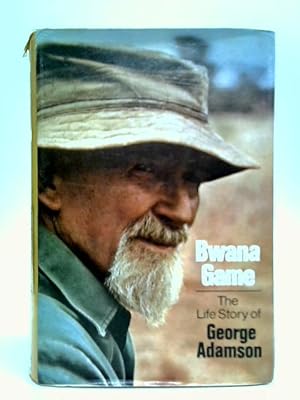 Seller image for Bwana Game: The Life Story of George Adamson for sale by World of Rare Books