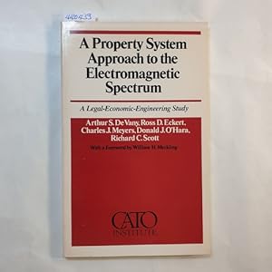 Seller image for A Property System Approach to the Electromagnetic Spectrum : A Legal-Economic-Engineering Study for sale by Gebrauchtbcherlogistik  H.J. Lauterbach
